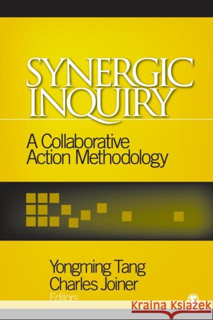 Synergic Inquiry: A Collaborative Action Methodology Tang, Yongming 9780761912095