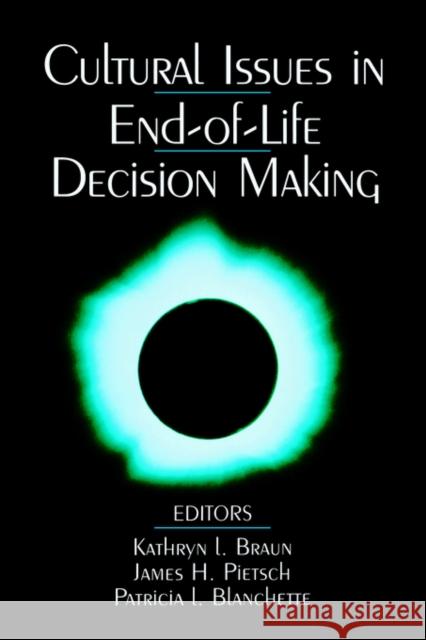 Cultural Issues in End-of-Life Decision Making Kathryn Braun James H. Pietsch Patricia L. Blanchette 9780761912170 