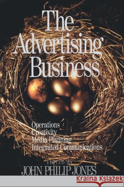 The Advertising Business: Operations, Creativity, Media Planning, Integrated Communications Jones, John Philip 9780761912392