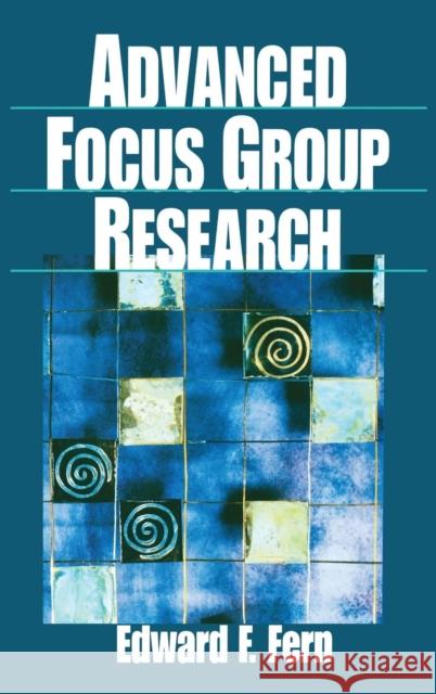 Advanced Focus Group Research Edward E. Fern 9780761912484 Sage Publications