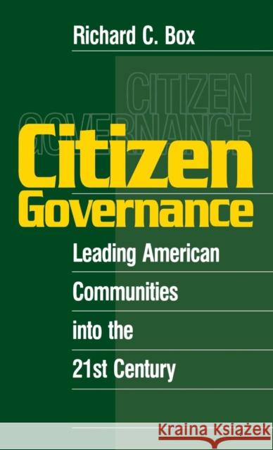 Citizen Governance: Leading American Communities Into the 21st Century Box, Richard C. 9780761912576 Sage Publications