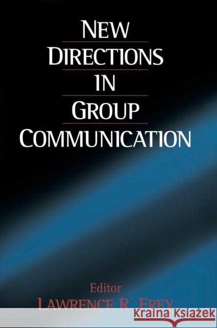 New Directions in Group Communication Lawrence R. Frey 9780761912804 Sage Publications