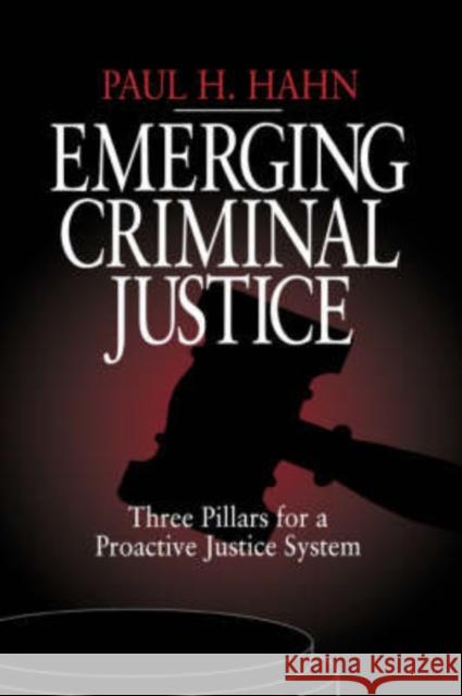 Emerging Criminal Justice: Three Pillars for a Proactive Justice System Hahn, Paul H. 9780761912828 Sage Publications