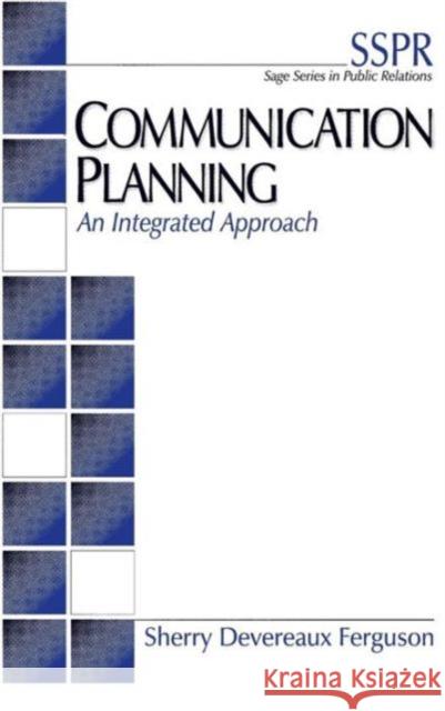 Communication Planning: An Integrated Approach Devereaux Ferguson, Sherry 9780761913139 Sage Publications
