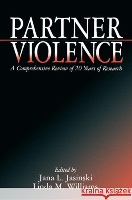 Partner Violence: A Comprehensive Review of 20 Years of Research Jasinski, Jana L. 9780761913184 Sage Publications