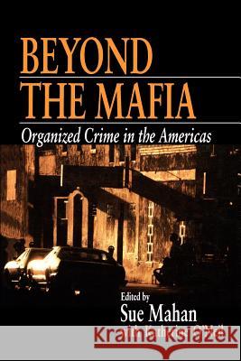 Beyond the Mafia: Organized Crime in the Americas Sue Mahan Katherine O'Neil Katherine O'Neil 9780761913597 Sage Publications