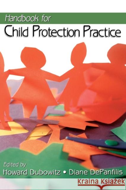 Handbook for Child Protection Practice Howard Dubowitz Diane Depanfilis 9780761913702