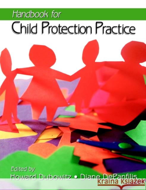 Handbook for Child Protection Practice Howard Dubowitz Diane Depanfilis 9780761913719