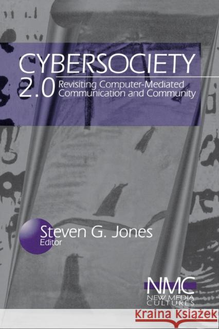 Cybersociety 2.0: Revisiting Computer-Mediated Community and Technology Steven G. Jones 9780761914624 Sage Publications