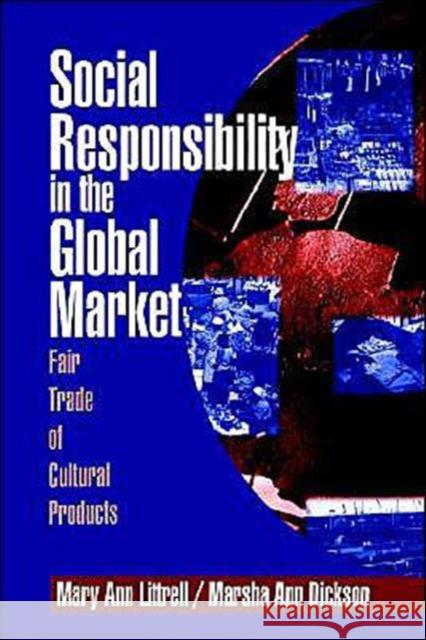 Social Responsibility in the Global Market: Fair Trade of Cultural Products Littrell, Mary Ann 9780761914648 Sage Publications