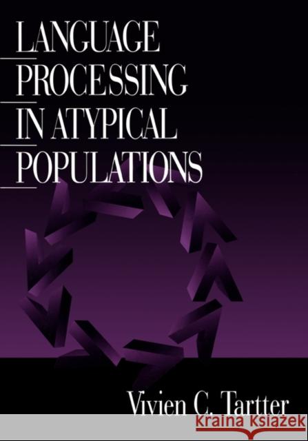 Language Processing in Atypical Populations Vivien C. Tartter 9780761914693 Sage Publications (CA)