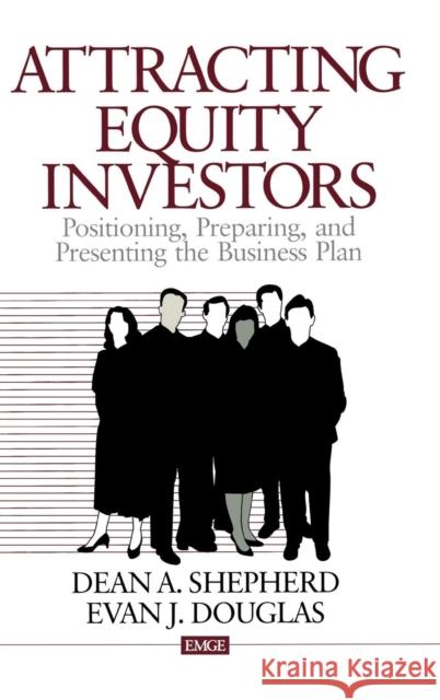 Attracting Equity Investors: Positioning, Preparing, and Presenting the Business Plan Shepherd, Dean A. 9780761914761 Sage Publications