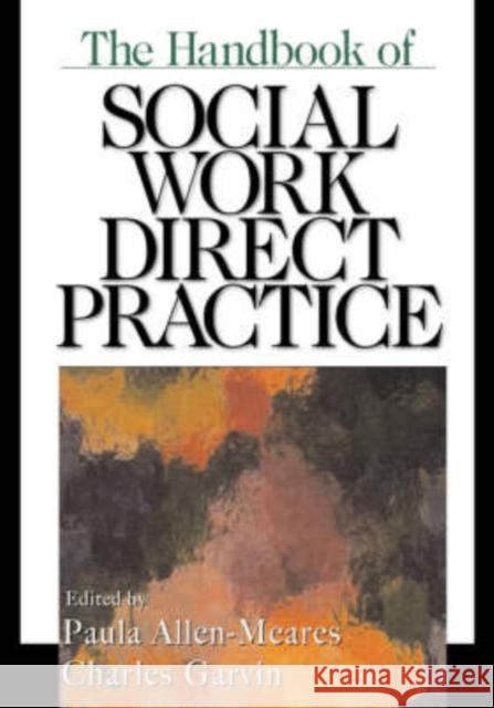 The Handbook of Social Work Direct Practice Paula Allen-Meares Charles D. Garvin Charies Garvin 9780761914990