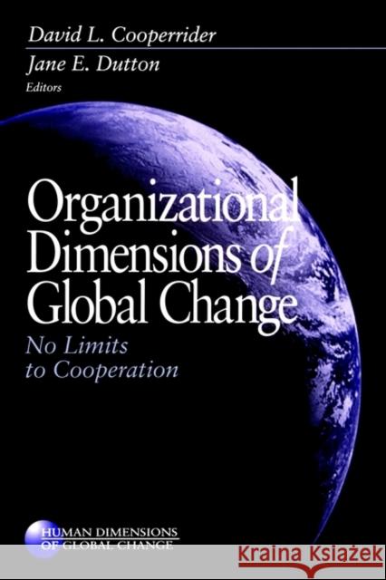 Organizational Dimensions of Global Change: No Limits to Cooperation Cooperrider, David L. 9780761915294