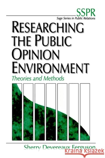 Researching the Public Opinion Environment: Theories and Methods Devereaux Ferguson, Sherry 9780761915317 Sage Publications