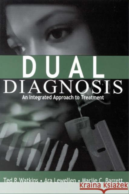 Dual Diagnosis: An Integrated Approach to Treatment Watkins, Ted R. 9780761915584 Sage Publications