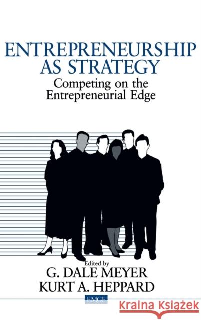 Entrepreneurship as Strategy: Competing on the Entrepreneurial Edge Meyer, G. Dale 9780761915799 Sage Publications