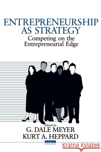 Entrepreneurship as Strategy: Competing on the Entrepreneurial Edge Meyer, G. Dale 9780761915805 Sage Publications