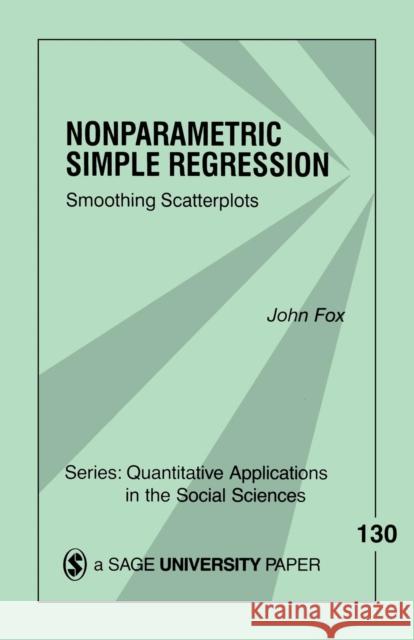 Nonparametric Simple Regression: Smoothing Scatterplots Fox, John 9780761915850 Sage Publications