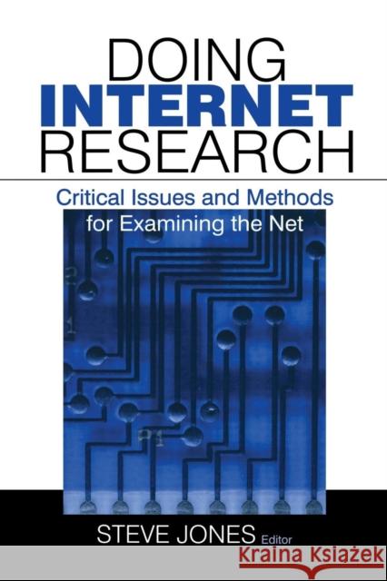 Doing Internet Research: Critical Issues and Methods for Examining the Net Jones, Steven 9780761915959 Sage Publications