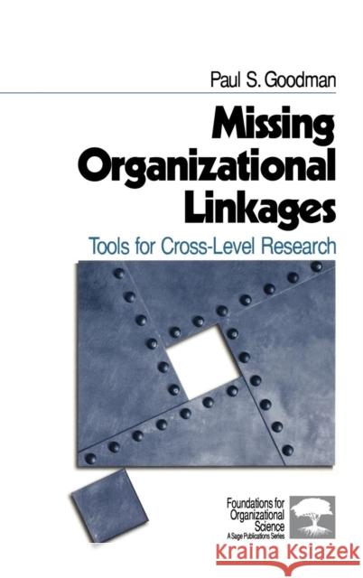 Missing Organizational Linkages: Tools for Cross-Level Research Goodman, Paul S. 9780761916178 Sage Publications