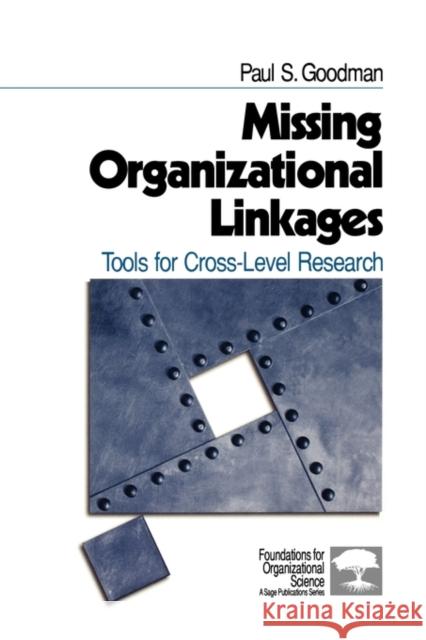 Missing Organizational Linkages: Tools for Cross-Level Research Goodman, Paul S. 9780761916185 Sage Publications
