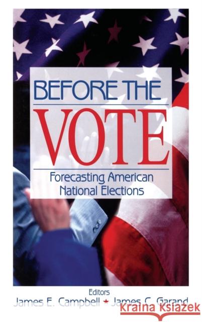 Before the Vote: Forecasting American National Elections Campbell, James E. 9780761916369 Sage Publications