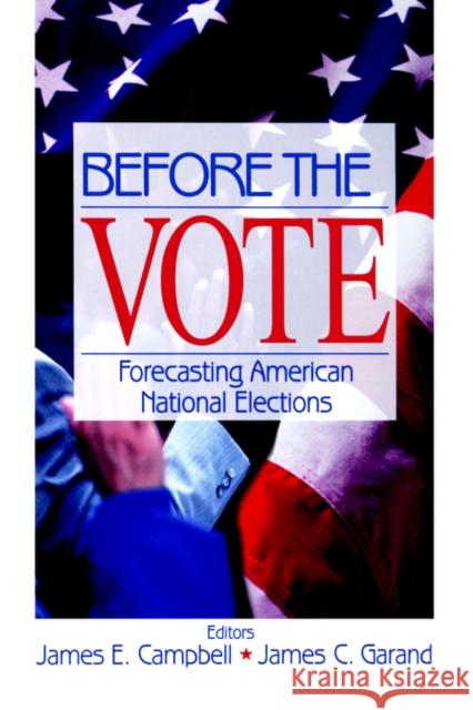 Before the Vote: Forecasting American National Elections Campbell, James E. 9780761916376 Sage Publications