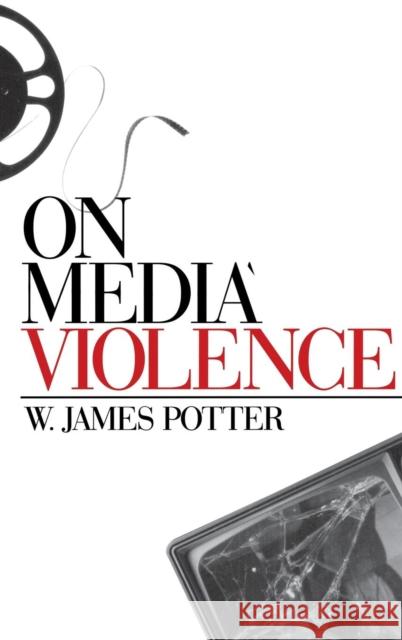 On Media Violence W. James Potter 9780761916383 Sage Publications