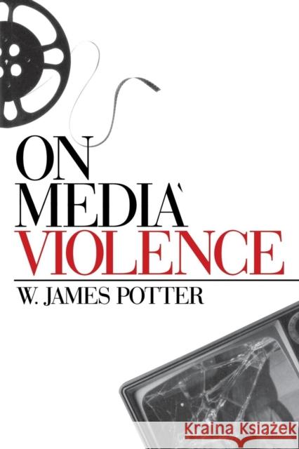 On Media Violence W. James Potter 9780761916390 Sage Publications