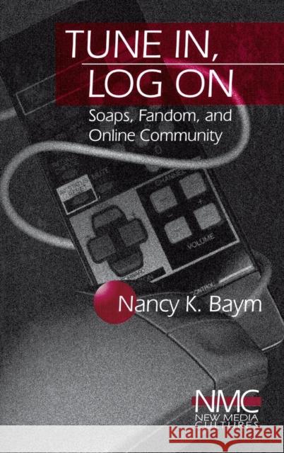 Tune In, Log on: Soaps, Fandom, and Online Community Baym, Nancy K. 9780761916482 Sage Publications