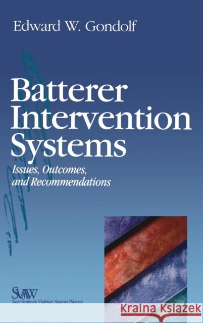 Batterer Intervention Systems: Issues, Outcomes, and Recommendations Gondolf, Edward W. 9780761916611 Sage Publications