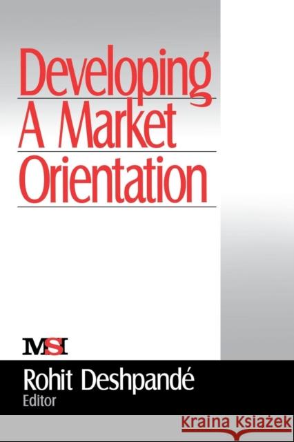 Developing a Market Orientation Rohit Deshpande 9780761916932