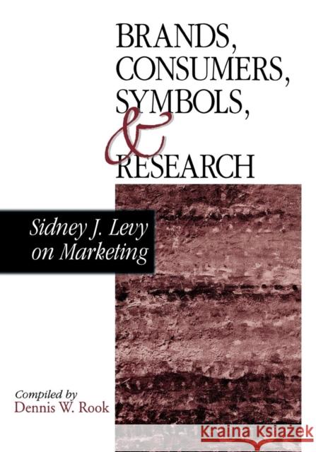 Brands, Consumers, Symbols and Research: Sidney J Levy on Marketing Levy, Sidney J. 9780761916970 Sage Publications