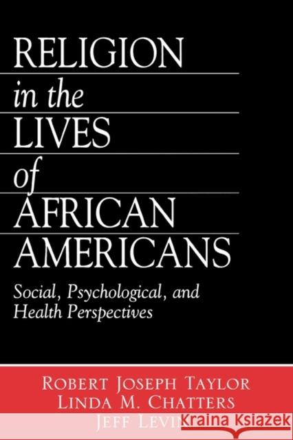 Religion in the Lives of African Americans: Social, Psychological, and Health Perspectives Taylor, Robert Joseph 9780761917090 Sage Publications