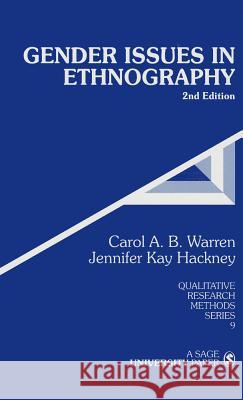 Gender Issues in Ethnography Jennifer Kay Hackney Carol A. B. Warren Jennifer Kay Hackney 9780761917168 Sage Publications (CA)