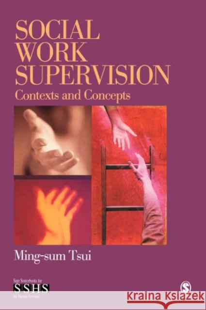 Social Work Supervision: Contexts and Concepts Tsui, Ming-Sum 9780761917670