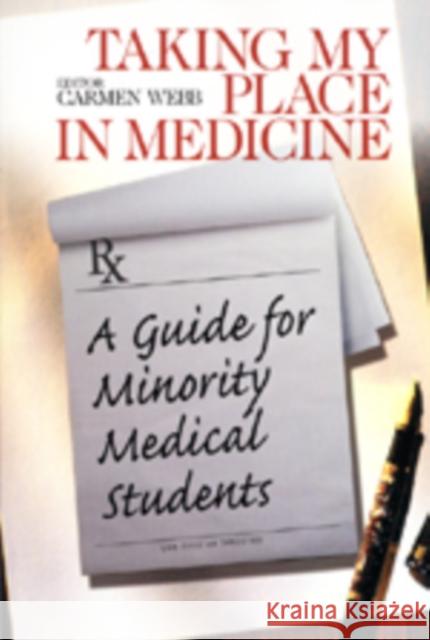 Taking My Place in Medicine: A Guide for Minority Medical Students Webb, Carmen 9780761918097 Sage Publications
