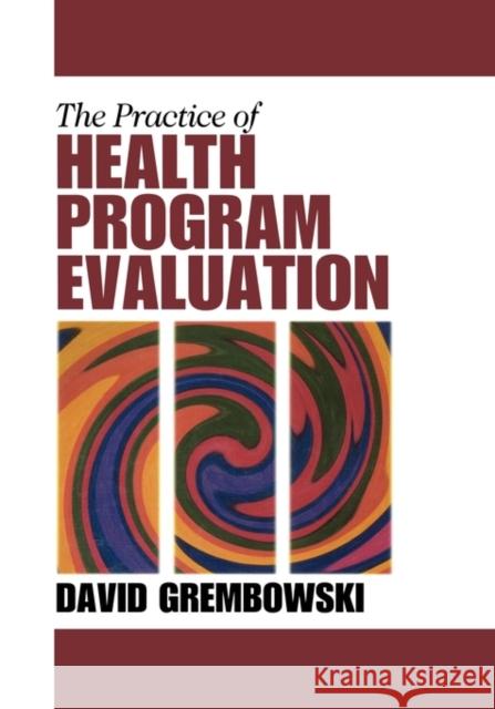 The Practice of Health Program Evaluation David Grembowski 9780761918462 Sage Publications