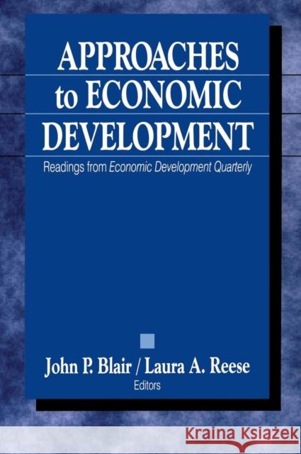 Approaches to Economic Development: Readings From Economic Development Quarterly Blair, John P. 9780761918837