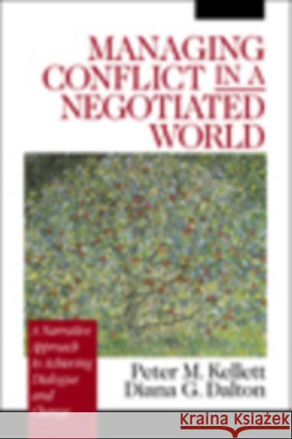 Managing Conflict in a Negotiated World: A Narrative Approach to Achieving Productive Dialogue and Change Kellett, Peter M. 9780761918899 Sage Publications