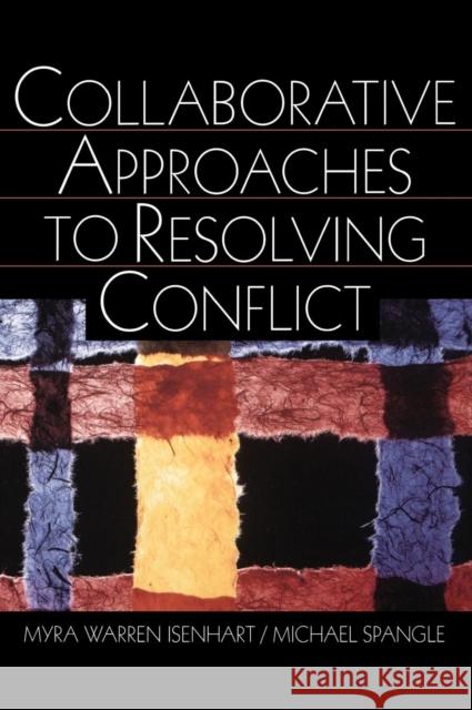 Collaborative Approaches to Resolving Conflict Myra Warren Isenhart Michael Spangle 9780761919292 Sage Publications