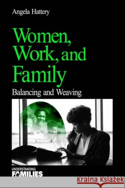 Women, Work, and Families: Balancing and Weaving Hattery, Angela J. 9780761919377