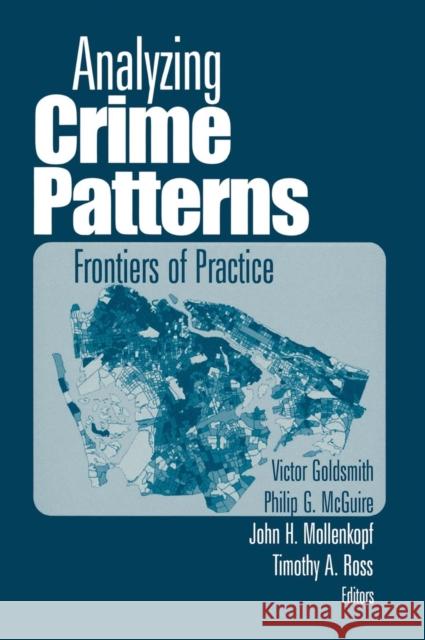 Analyzing Crime Patterns: Frontiers of Practice Goldsmith, Victor 9780761919407 SAGE Publications Inc