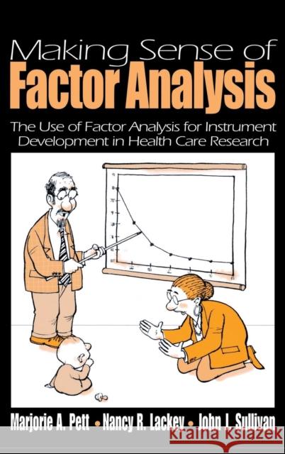 Making Sense of Factor Analysis: The Use of Factor Analysis for Instrument Development in Health Care Research Pett 9780761919490 Sage Publications