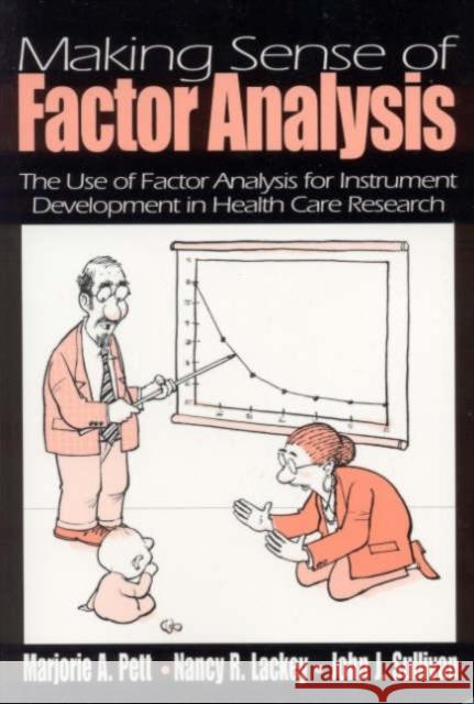 Making Sense of Factor Analysis: The Use of Factor Analysis for Instrument Development in Health Care Research Pett 9780761919506 Sage Publications