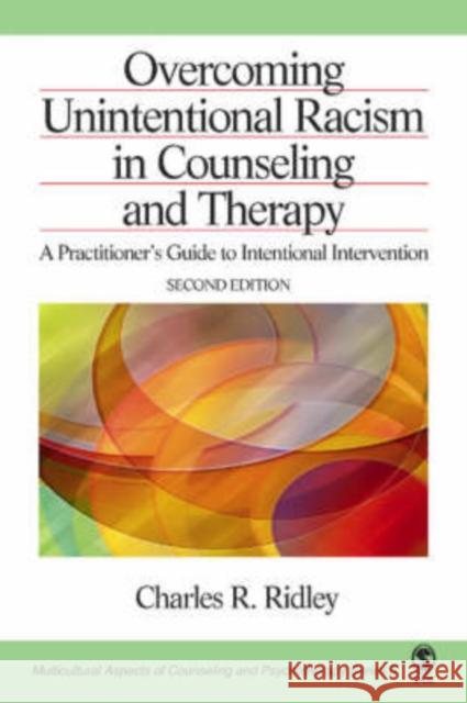 Overcoming Unintentional Racism in Counseling and Therapy: A Practitioner′s Guide to Intentional Intervention Ridley, Charles R. 9780761919827 Sage Publications