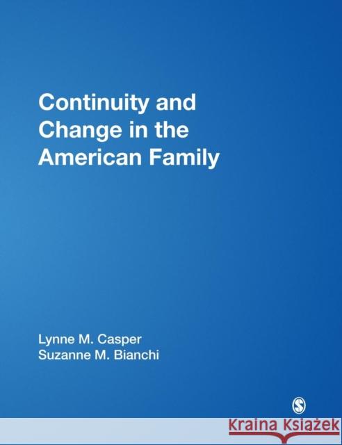 Continuity and Change in the American Family Lynne M. Casper Suzanne M. Bianchi 9780761920083