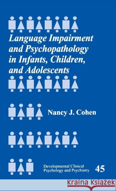 Language Impairment and Psychopathology in Infants, Children, and Adolescents Nancy Cohen 9780761920243 Sage Publications