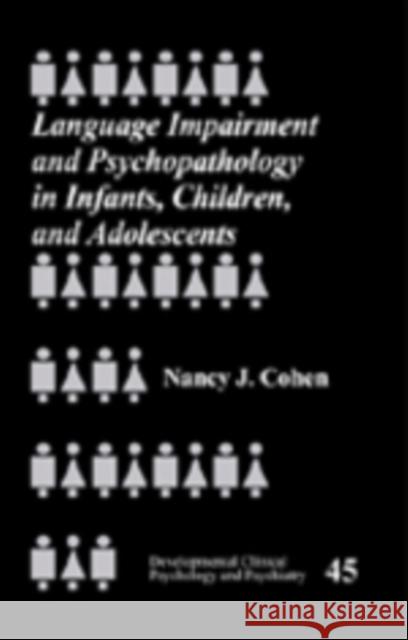 Language Impairment and Psychopathology in Infants, Children, and Adolescents Nancy Cohen 9780761920250 Sage Publications